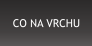 CO NA VRCHU